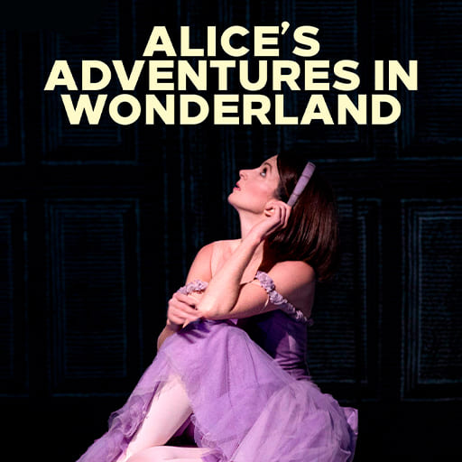 Alice's Adventures in Wonderland - Ballet Tickets